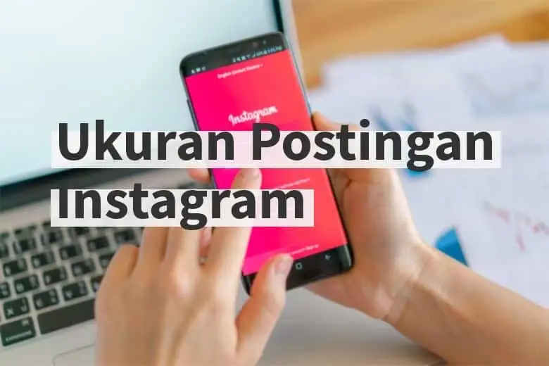 Ukuran Video Story Instagram Agar Tidak Pecah Terbaik 2024